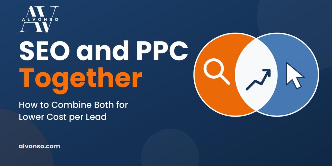 SEO and PPC Together How to Combine Both for Lower Cost per Lead